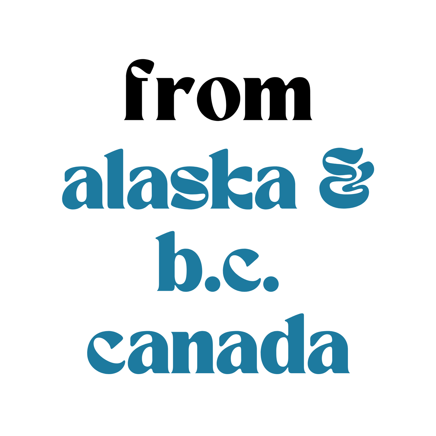 Black text "from" blue text "alaska & b.c. canada" on white background